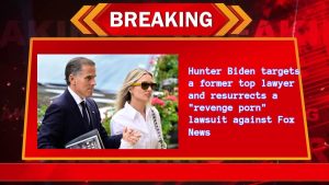 Hunter Biden targets a former top lawyer and resurrects a “revenge porn” lawsuit against Fox News