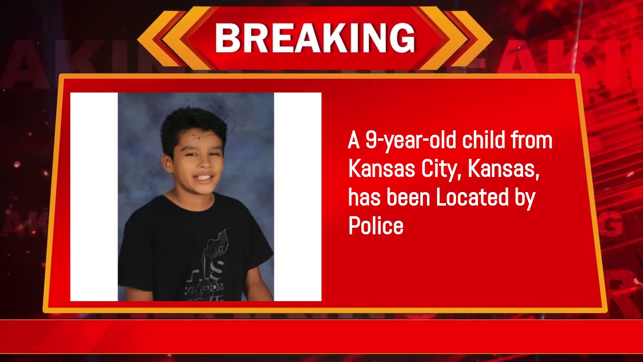 A 9-year-old child from Kansas City, Kansas, has been Located by Police