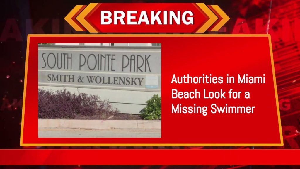 Authorities in Miami Beach Look for a Missing Swimmer