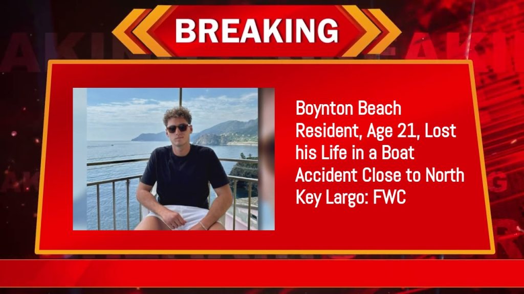 Boynton Beach Resident, Age 21, Lost his Life in a Boat Accident Close to North Key Largo: FWC