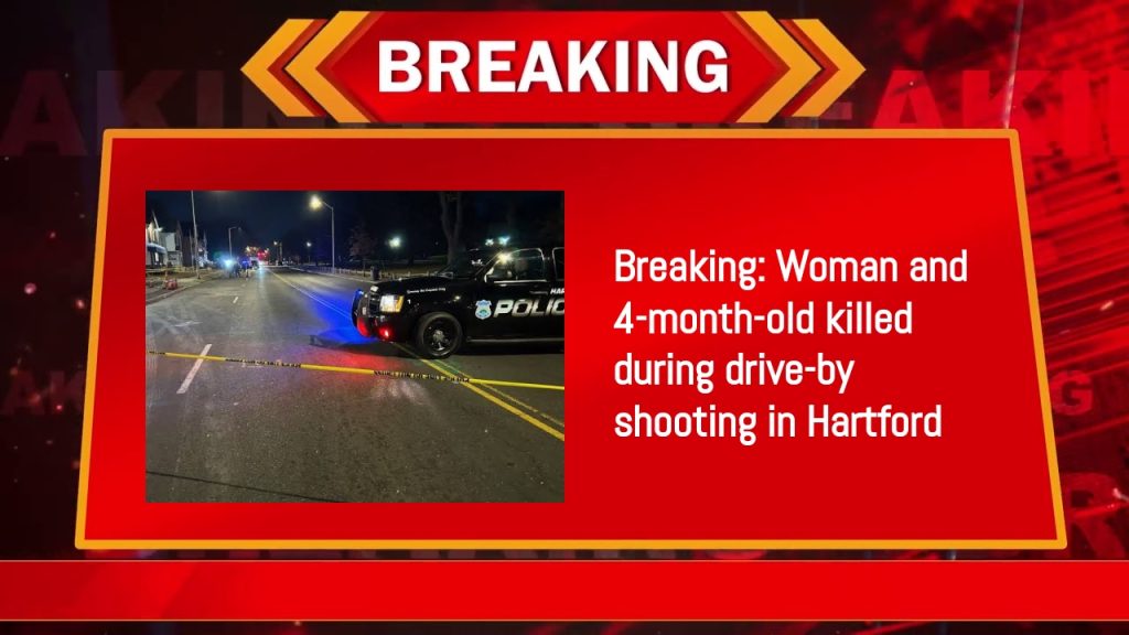 Breaking: Woman and 4-month-old killed during drive-by shooting in Hartford