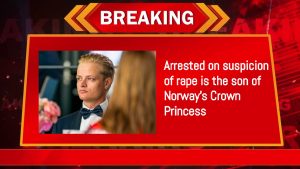 Arrested on suspicion of rape is the son of Norway’s Crown Princess