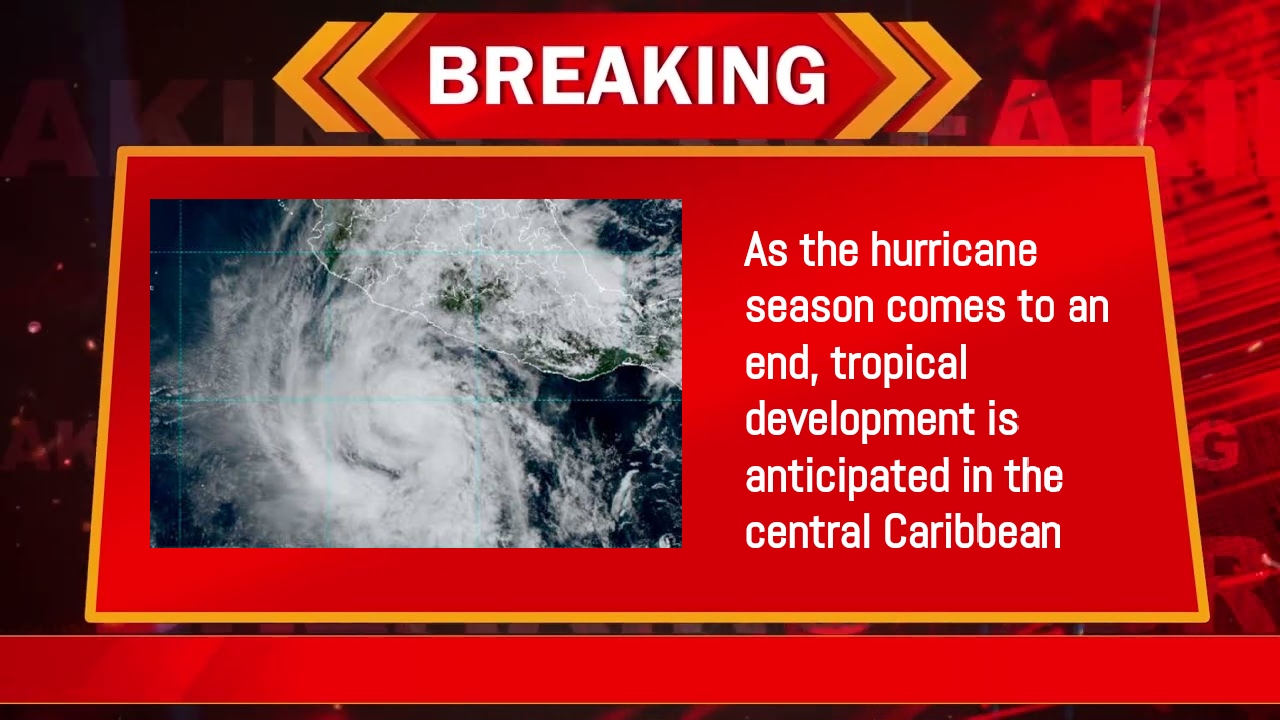 As the hurricane season comes to an end, tropical development is anticipated in the central Caribbean